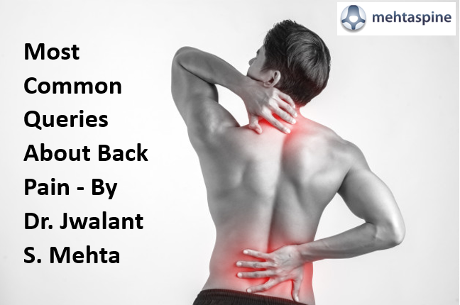 Most Common Queries About Back Pain - By Dr. Jwalant S. Mehta